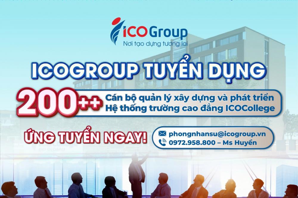 ICOGroup tuyển dụng 200++ cán bộ quản lý xây dựng và phát triển Hệ thống Trường Cao đẳng ICOCollege